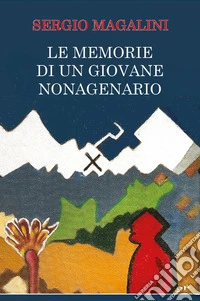 Le memorie di un giovane nonagenario libro
