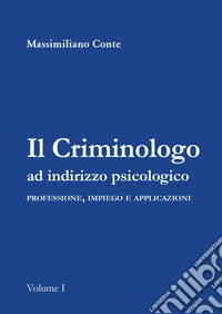 Il criminologo ad indirizzo psicologico libro