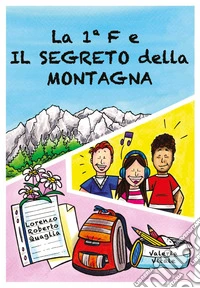 La 1°F e il segreto della montagna libro