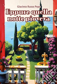 Eppure quella notte pioveva libro