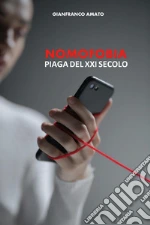 Nomofobia. Piaga del XXI secolo libro