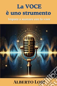 La voce è uno strumento. Impara a suonare con la voce