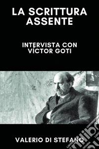La scrittura assente: intervista con Víctor Goti libro