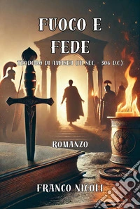 Fuoco e fede. Teodoro di Amasea (III sec. - 306 d.C.) libro
