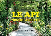 Le api. Nostre alleate