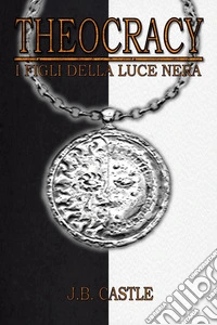 Theocracy. I figli della luce nera libro