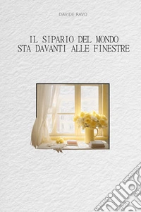 Il sipario del mondo sta davanti alle finestre libro