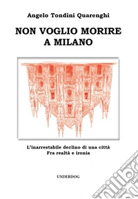 Non voglio morire a Milano libro