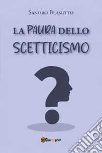 La paura dello scetticismo libro