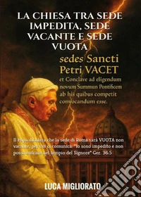 La chiesa tra sede impedita, sede vacante e sede vuota libro