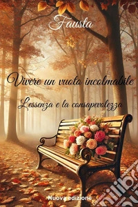 Vivere un vuoto incolmabile. L'essenza e la consapevolezza libro