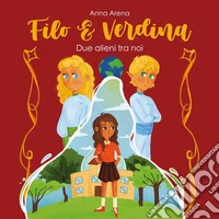 Filo e Verdina. Due alieni tra noi libro