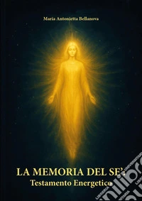 La memoria del sè: testamento energetico libro