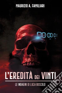 L'eredità dei vinti. Le indagini di Luca Boscolo libro