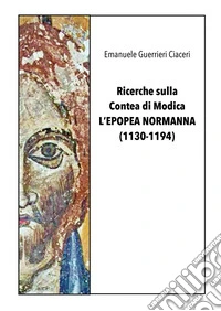 Ricerche sulla contea di Modica. L'epopea normanna libro