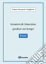 Incantevoli atmosfere perdute nel tempo libro
