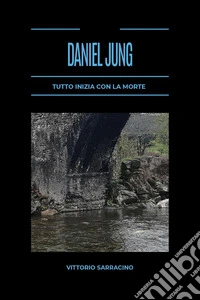 Tutto inizia con la morte. Daniel Jung libro