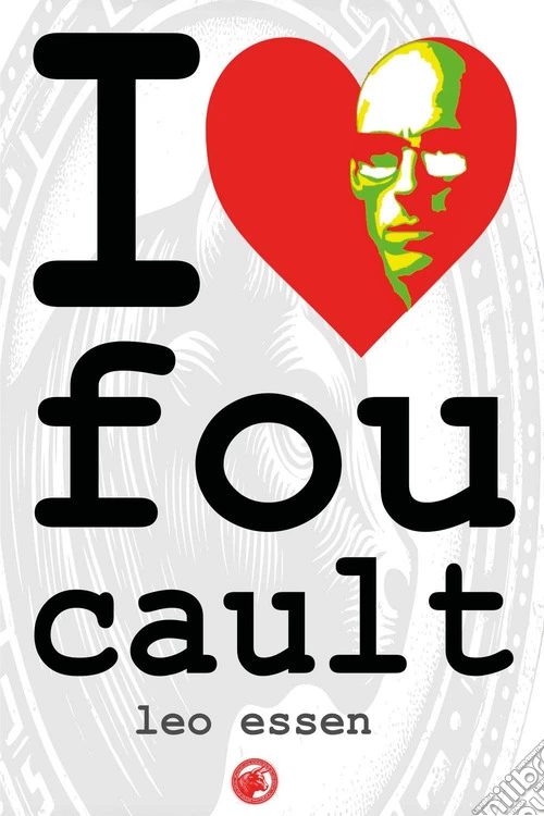 I love Foucault