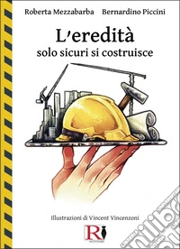 L'eredità. Solo sicuri si costruisce libro