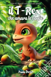 Il t-rex che amava le foglie libro