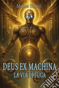 Deus ex machina. La via di fuga libro
