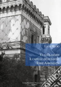 Villa Filangieri. Il castello delle favole. Torre Annunziata libro