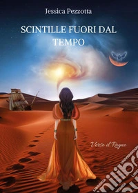 Scintille fuori dal tempo. Verso il Regno libro
