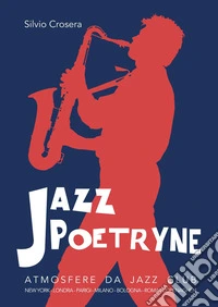 Jazz poetryne. Atmosfere da Jazz Club libro
