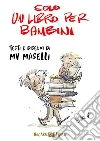 Solo un libro per bambini. Ediz. a colori libro