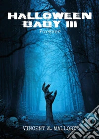Halloween baby. Ediz. italiana. Vol. 3: Forever libro