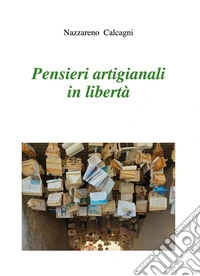 Pensieri artigianali in libertà libro