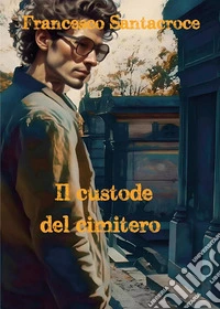 Il custode del cimitero libro