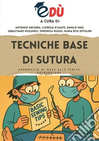 Tecniche base di sutura. Approccio di base alle ferite chirurgiche libro