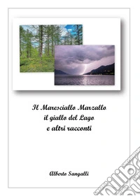 Il maresciallo Marzallo. Il giallo del lago e altri racconti libro