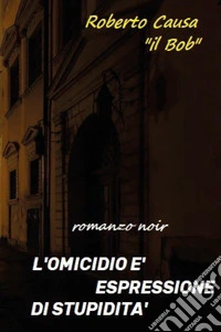 L'omicidio è espressione di stupidità