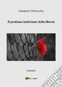 Il profumo inebriante della libertà libro