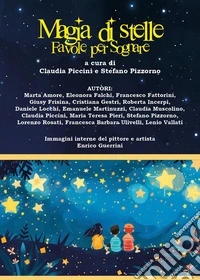 Magia di stelle. Favole per sognare. Ediz. illustrata libro