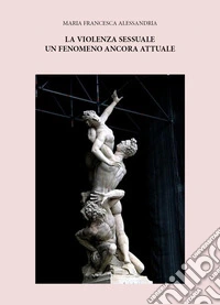 La violenza sessuale un fenomeno ancora attuale libro