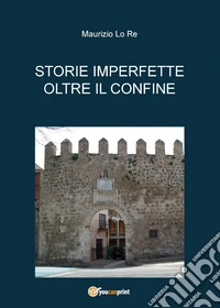 Storie imperfette oltre il confine libro