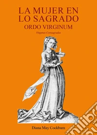 La mujer en lo sagrado. Ordo virginum libro