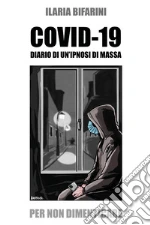 Covid-19. Diario di un'ipnosi di massa libro