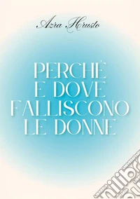 Perché e dove falliscono le donne libro