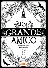 Un grande amico. Ediz. illustrata libro