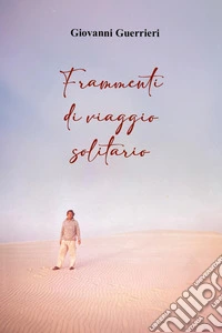 Frammenti di viaggio solitario libro
