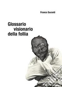 Glossario visionario della follia libro