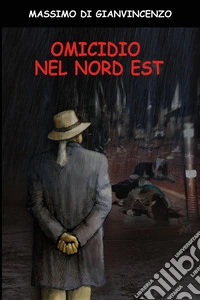 Omicidio nel nord est libro