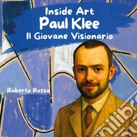Paul Klee. Il giovane visionario libro