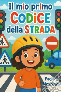 Il mio primo Codice della Strada libro