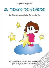 Il tempo di vivere. La dialisi raccontata da chi la fa libro