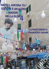 Napoli, ancora tu! Con te è un altro viaggio nella Glori4 libro